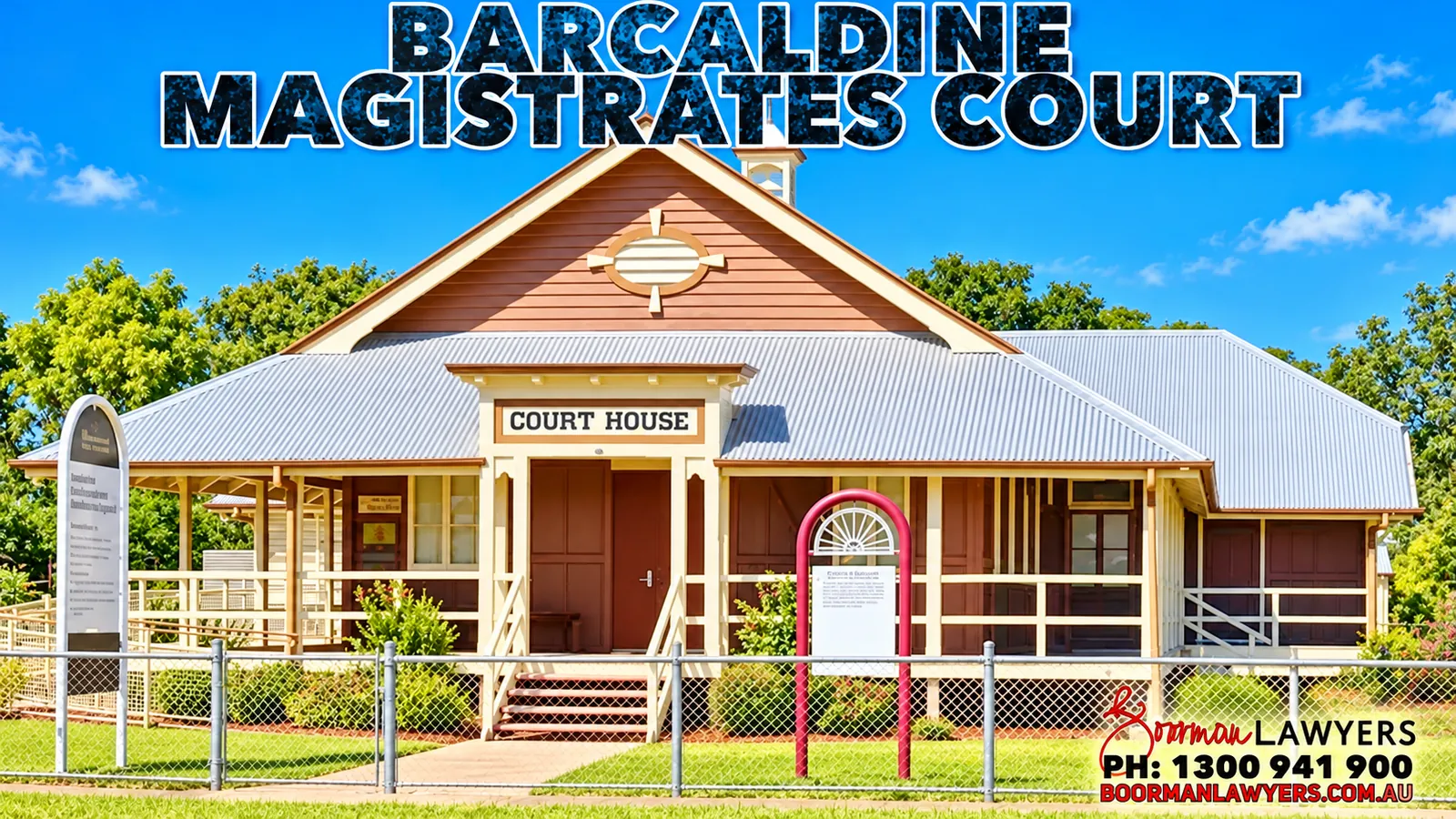 Barcaldine Court House, a single-storey timber building with a red gable, white trim, iron roof and verandah behind a wire fence, with the Boorman Lawyers logo and phone number 1300 941 900