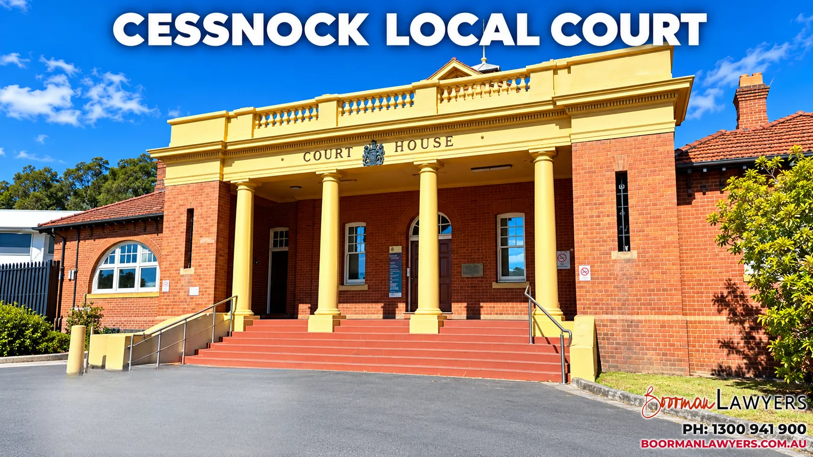 Cessnock Local Court, a red-brick courthouse with a cream colonnaded portico, balustrade and 'Court House' lettering, with the Boorman Lawyers logo and phone number 1300 941 900