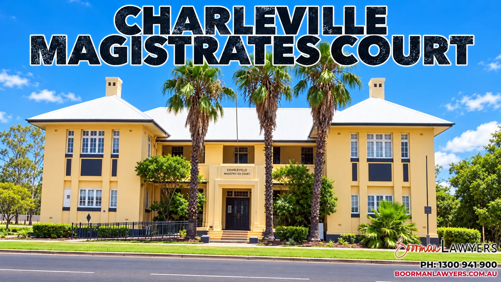 Charleville Magistrates Court building, Queensland, with the Boorman Lawyers logo and phone number 1300 941 900