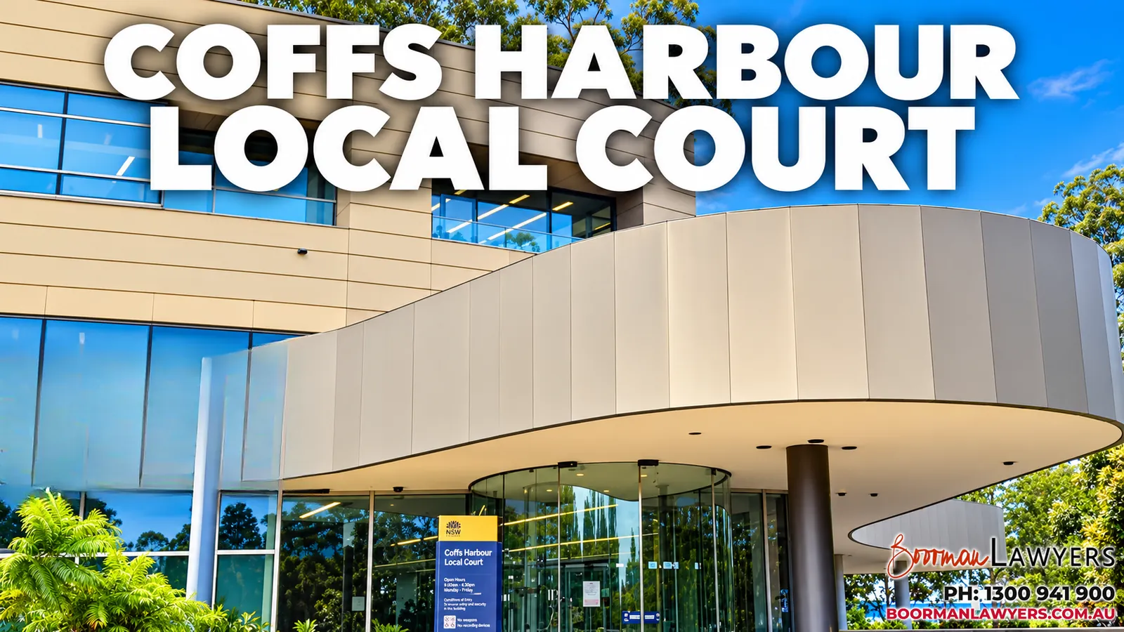 Coffs Harbour Local Court building on Beryl Street, New South Wales, with the Boorman Lawyers logo and phone number 1300 941 900