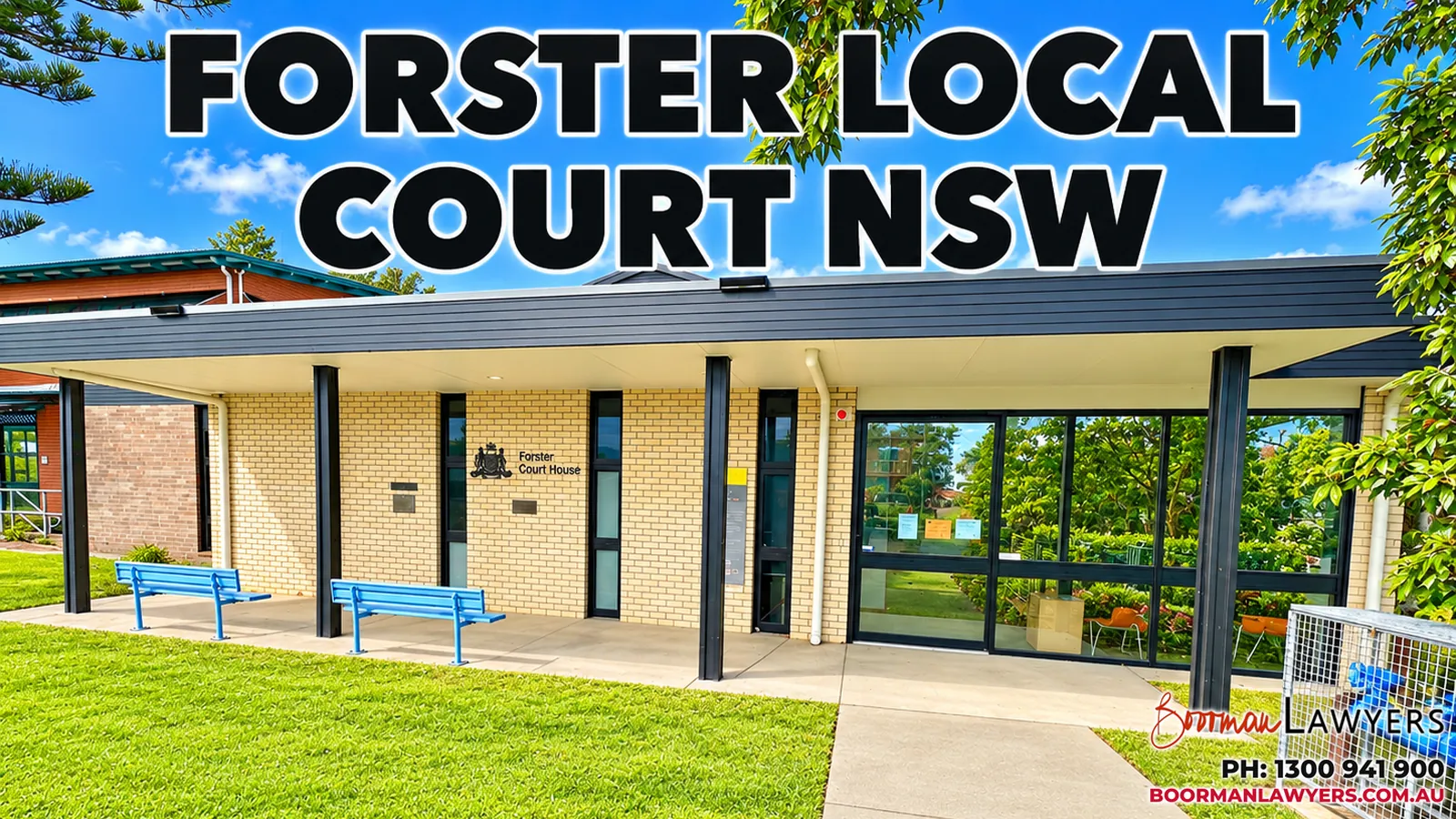 Forster Local Court building on Lake Street, New South Wales, with the Boorman Lawyers logo and phone number 1300 941 900