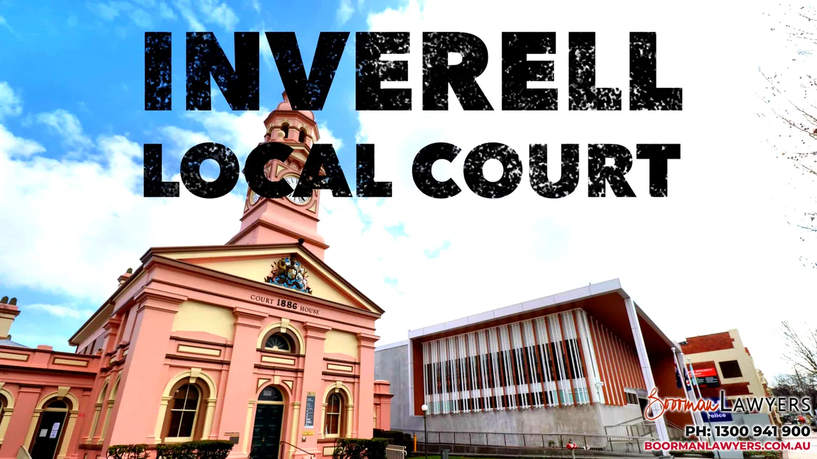 Inverell Local Court NSW – the 1886 court house with its clock tower beside a modern building, with the words Inverell Local Court, the Boorman Lawyers logo and phone number 1300 941 900
