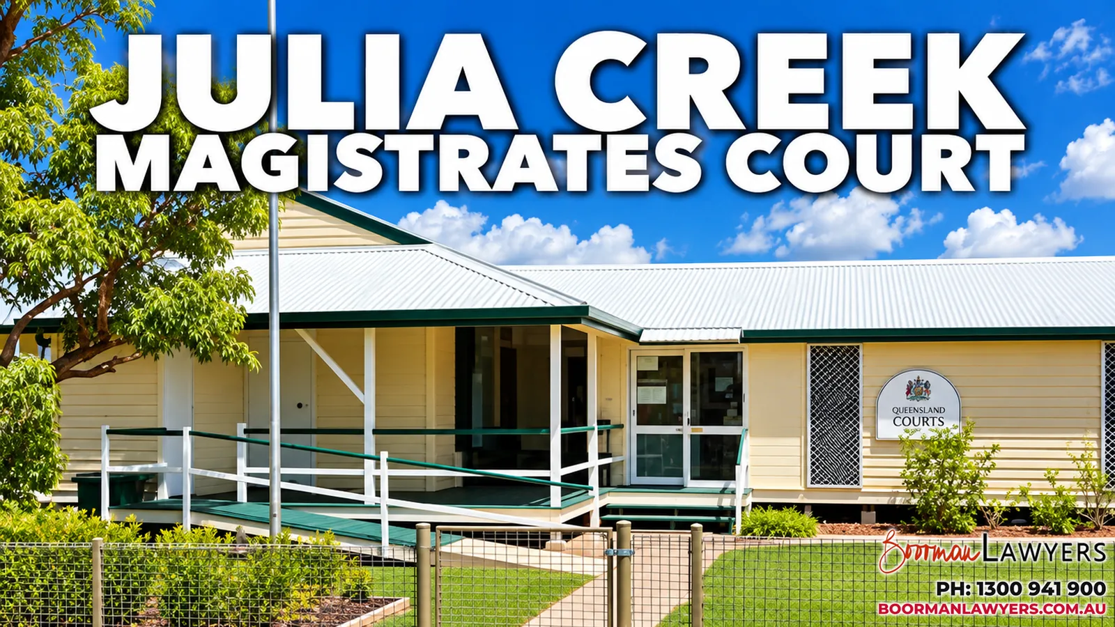 Julia Creek Magistrates Court building, Queensland, with the Boorman Lawyers logo and phone number 1300 941 900