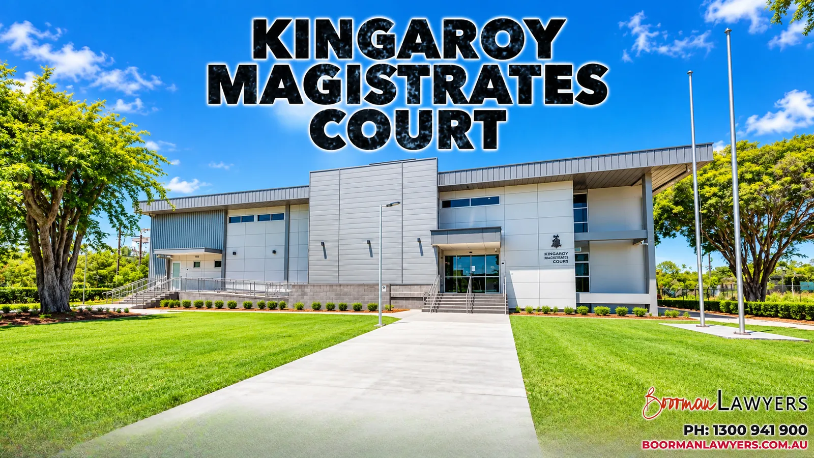 Kingaroy Magistrates Court building, Queensland, with the Boorman Lawyers logo and phone number 1300 941 900