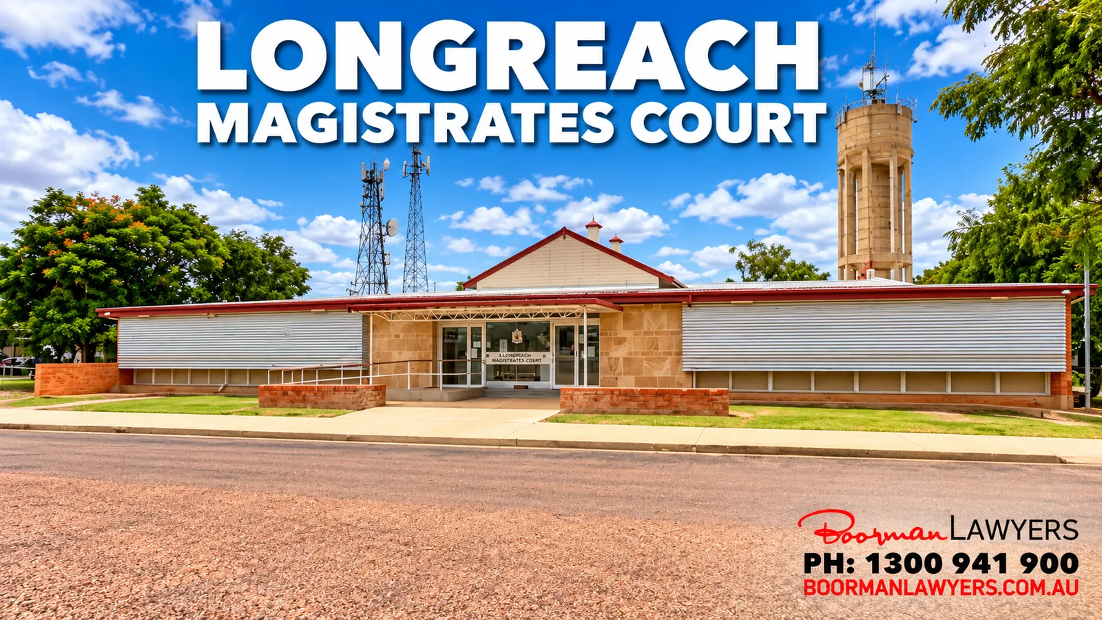 Longreach Magistrates Court building, Queensland, with the Boorman Lawyers logo and phone number 1300 941 900