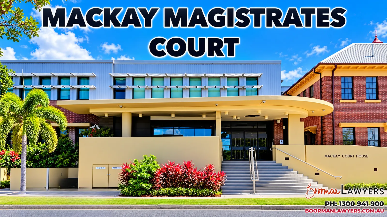 Mackay Magistrates Court building, Queensland, with the Boorman Lawyers logo and phone number 1300 941 900
