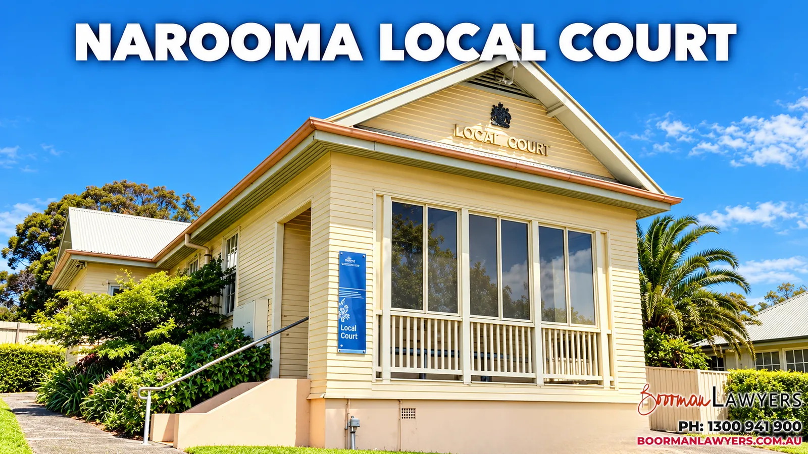 Narooma Local Court, a cream weatherboard courthouse with 'Local Court' lettering on the gable and a blue Local Court sign, with the Boorman Lawyers logo and phone number 1300 941 900