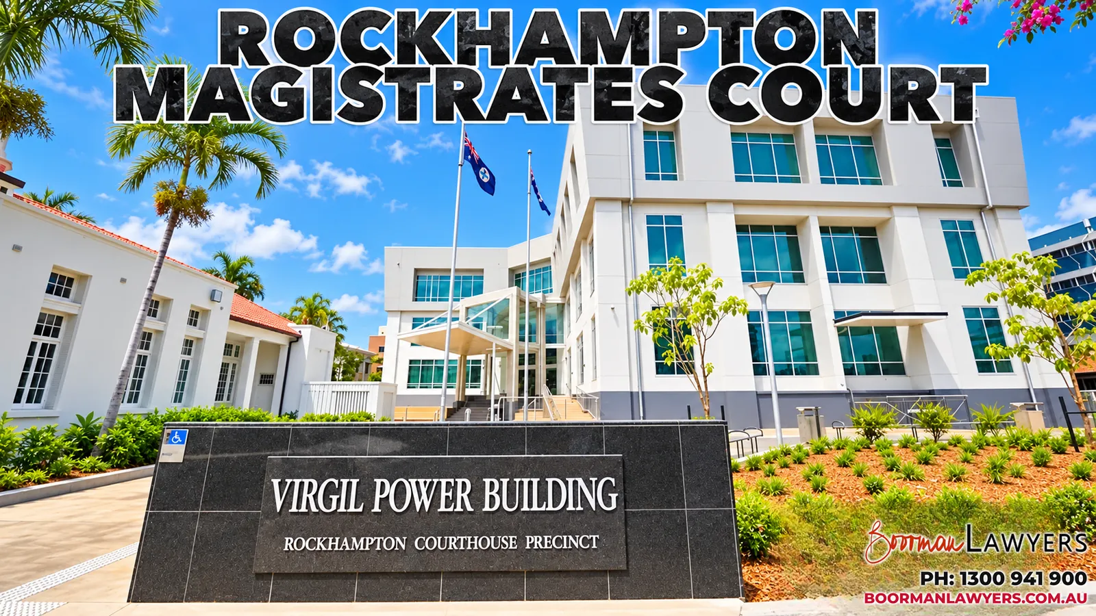 Rockhampton Magistrates Court building, Queensland, with the Boorman Lawyers logo and phone number 1300 941 900