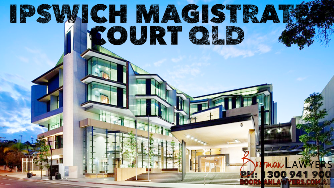 Ipswich Magistrates Court – Drink & Drug Driving Lawyers (South East QLD)